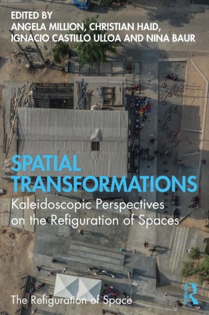 Spatial Transformations - Kaleidoscopic Perspectives on the Refiguration of Spaces