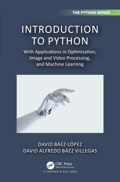 Introduction to Python - With Applications in Optimization, Image and Video Processing, and Machine Learning