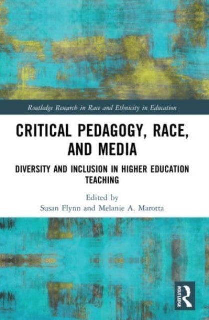 Critical Pedagogy, Race, and Media - Diversity and Inclusion in Higher Education Teaching