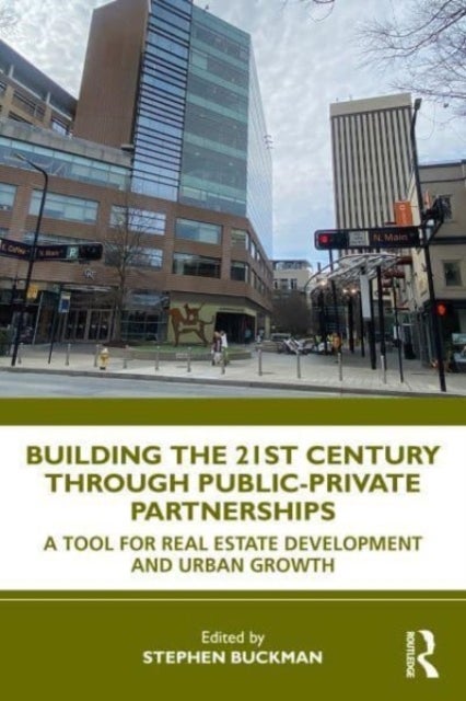 Building the 21st Century City through Public-Private Partnerships - A Tool for Real Estate Development and Urban Growth