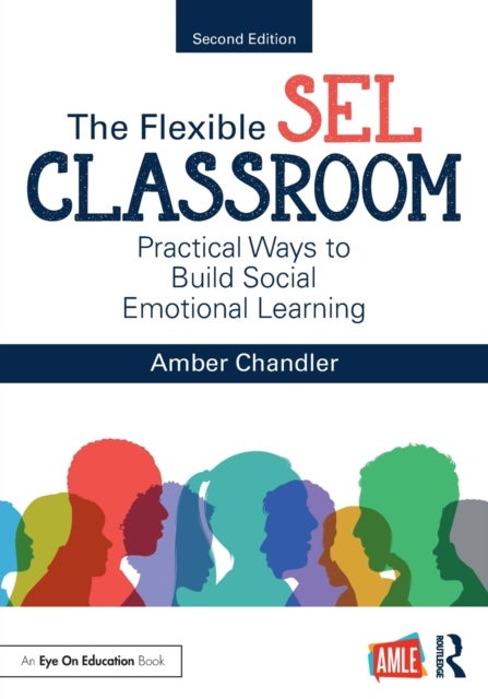 The Flexible SEL Classroom - Practical Ways to Build Social Emotional Learning