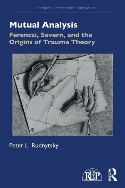 Mutual Analysis - Ferenczi, Severn, and the Origins of Trauma Theory