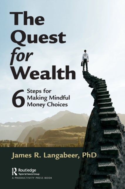The Quest for Wealth - 6 Steps for Making Mindful Money Choices