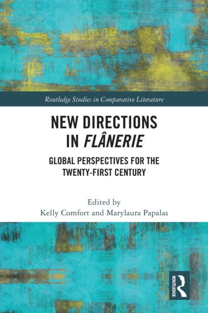 New Directions in Flânerie - Global Perspectives for the Twenty-First Century