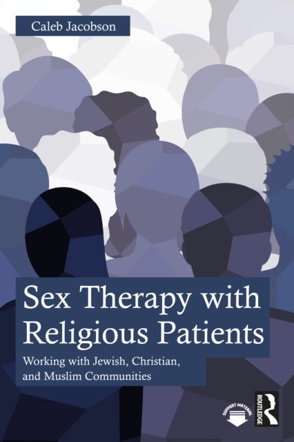 Sex Therapy with Religious Patients - Working with Jewish, Christian, and Muslim Communities