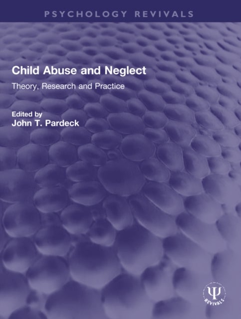 Child Abuse and Neglect - Theory, Research and Practice