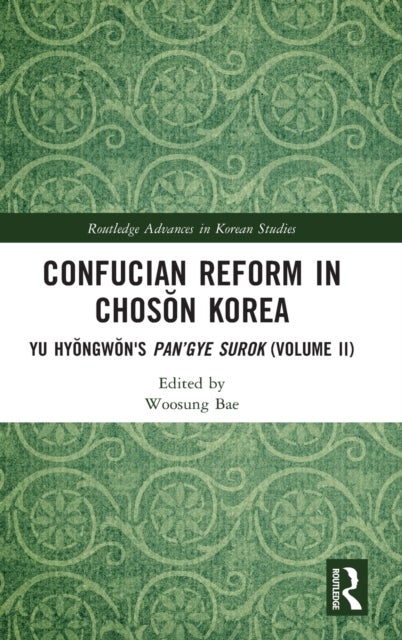 Confucian Reform in Choson Korea - Yu Hyongwon's Pan’gye surok (Volume II)