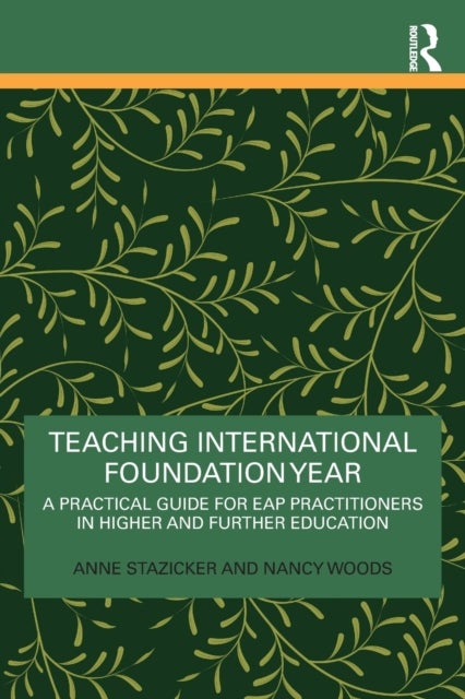 Teaching International Foundation Year - A Practical Guide for EAP Practitioners in Higher and Further Education