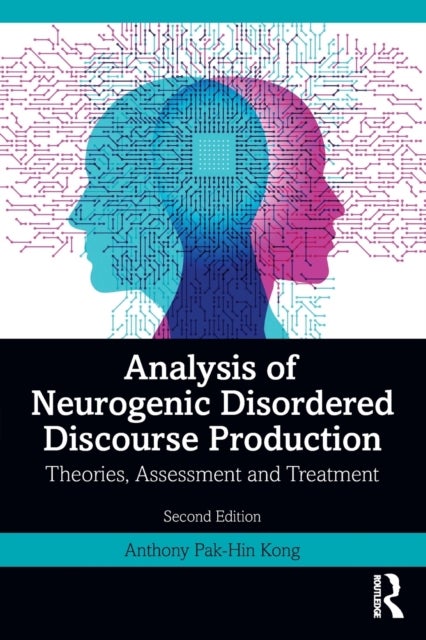 Analysis of Neurogenic Disordered Discourse Production - Theories, Assessment and Treatment