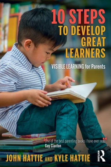 10 Steps to Develop Great Learners - Visible Learning for Parents