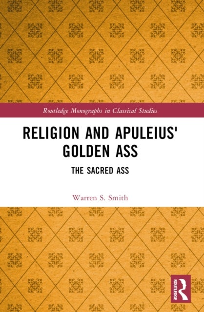 Religion and Apuleius' Golden Ass - The Sacred Ass