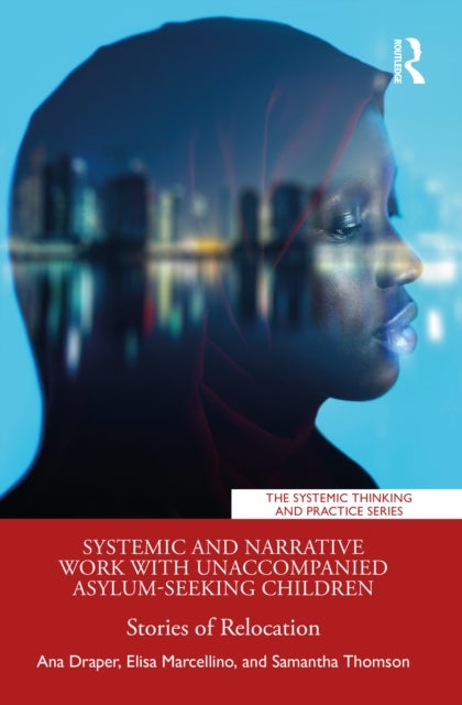 Systemic and Narrative Work with Unaccompanied Asylum-Seeking Children - Stories of Relocation