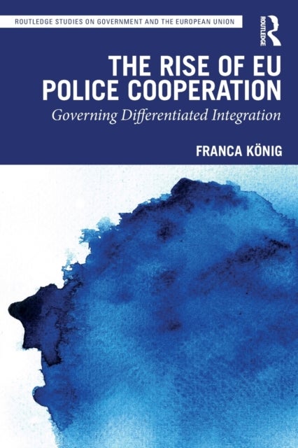 The Rise of EU Police Cooperation - Governing Differentiated Integration