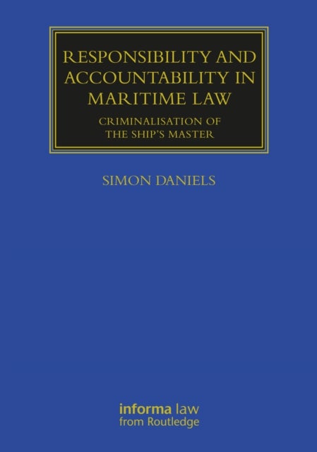 Responsibility and Accountability in Maritime Law - Criminalisation of the Ship’s Master