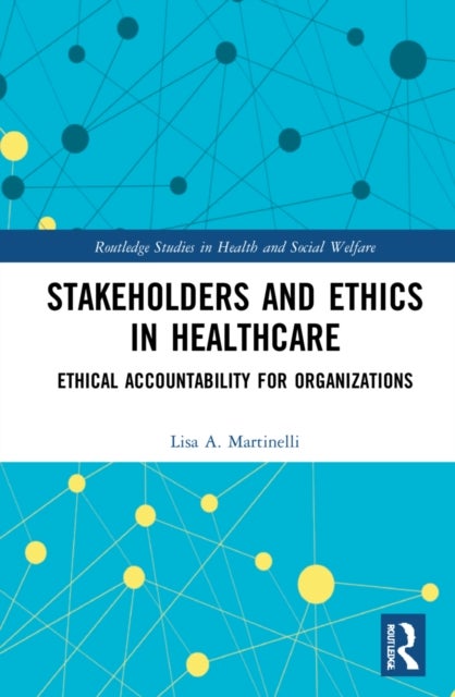 Stakeholders and Ethics in Healthcare - Ethical Accountability for Organizations