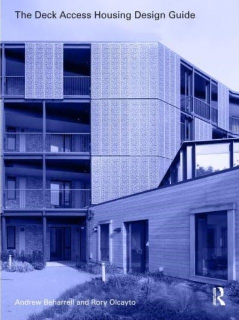 The Deck Access Housing Design Guide - A Return to Streets in the Sky
