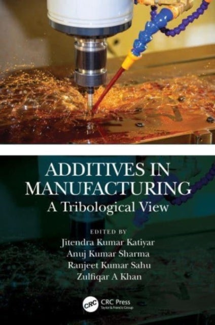 Additives in Manufacturing - A Tribological View