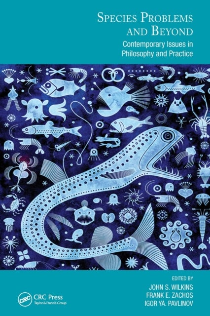Species Problems and Beyond - Contemporary Issues in Philosophy and Practice