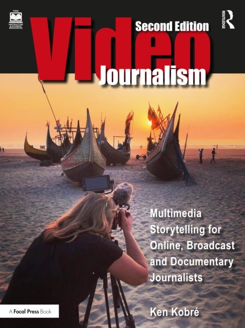 Videojournalism - Multimedia Storytelling for Online, Broadcast and Documentary Journalists