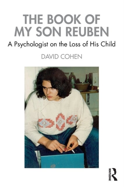 The Book of My Son Reuben - A Psychologist on the Loss of His Child