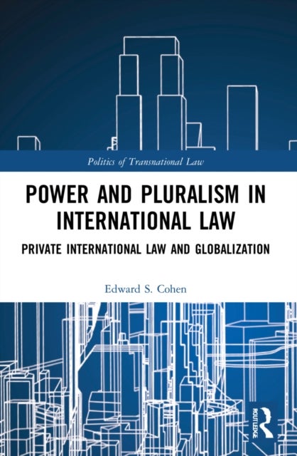 Power and Pluralism in International Law - Private International Law and Globalization