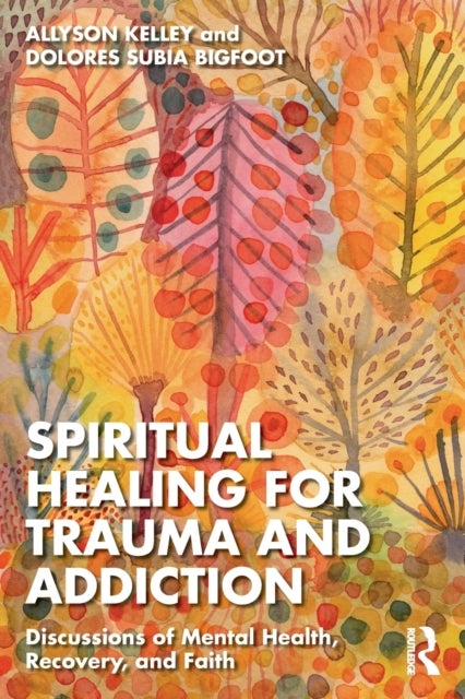 Spiritual Healing for Trauma and Addiction - Discussions of Mental Health, Recovery, and Faith