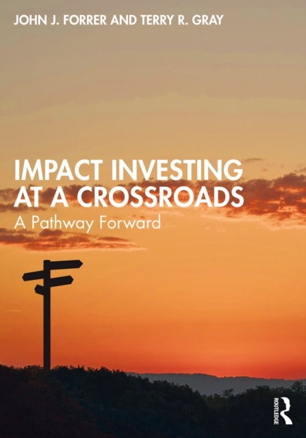 Impact Investing at a Crossroads - A Pathway Forward