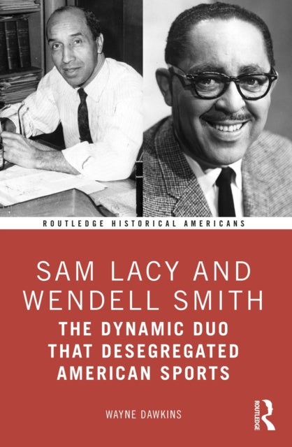 Sam Lacy and Wendell Smith - The Dynamic Duo that Desegregated American Sports