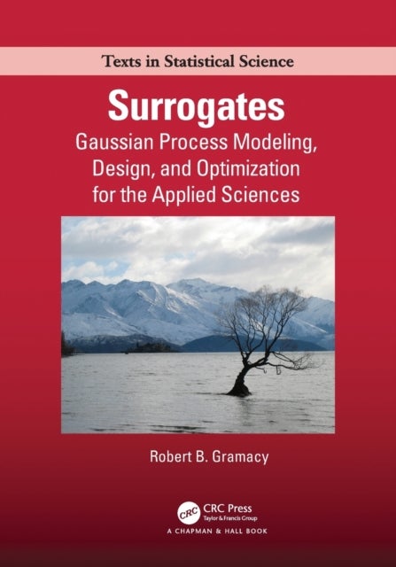 Surrogates - Gaussian Process Modeling, Design, and Optimization for the Applied Sciences