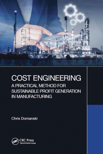 Cost Engineering - A Practical Method for Sustainable Profit Generation in Manufacturing