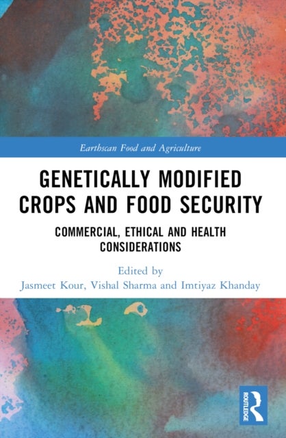 Genetically Modified Crops and Food Security - Commercial, Ethical and Health Considerations