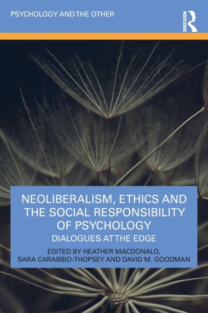 Neoliberalism, Ethics and the Social Responsibility of Psychology - Dialogues at the Edge