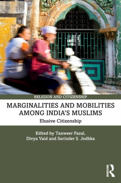 Marginalities and Mobilities among India?s Muslims - Elusive Citizenship