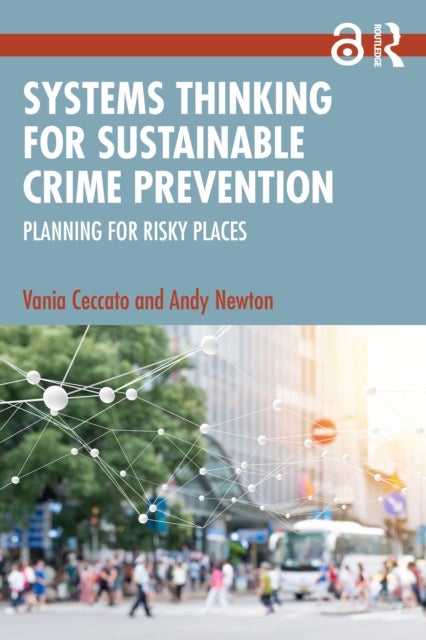 Systems Thinking for Sustainable Crime Prevention - Planning for Risky Places
