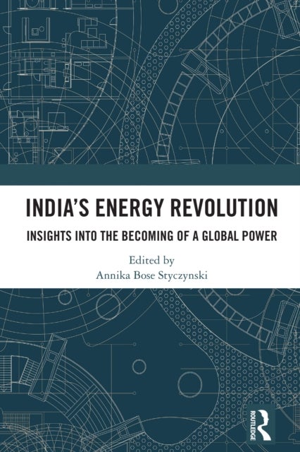 India?s Energy Revolution - Insights into the Becoming of a Global Power
