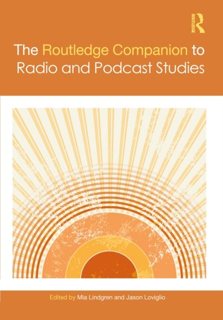 The Routledge Companion to Radio and Podcast Studies
