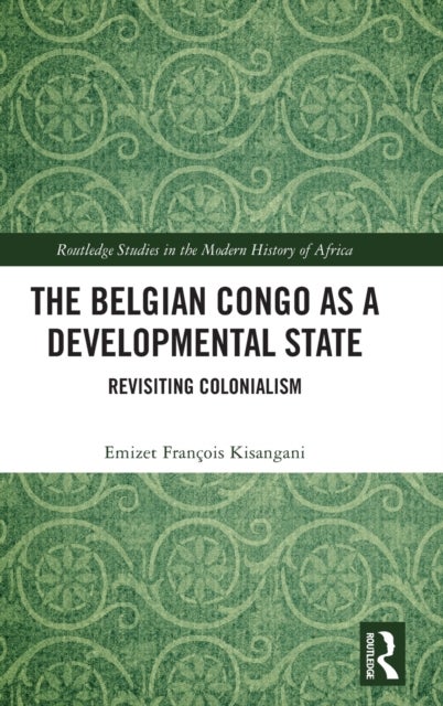 The Belgian Congo as a Developmental State - Revisiting Colonialism