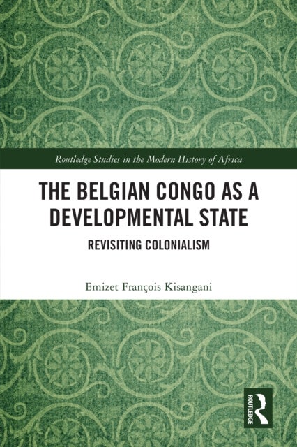 The Belgian Congo as a Developmental State - Revisiting Colonialism