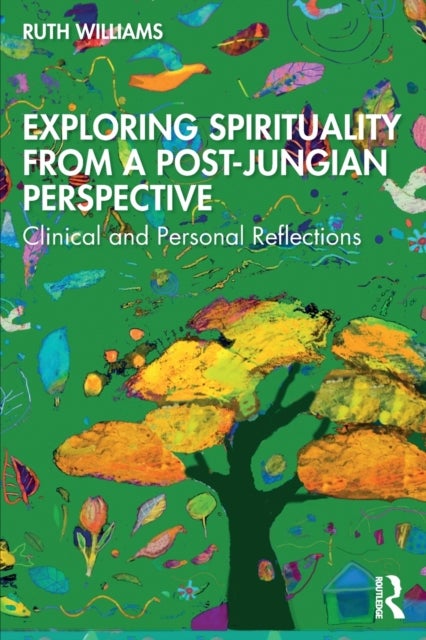 Exploring Spirituality from a Post-Jungian Perspective - Clinical and Personal Reflections