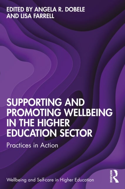 Supporting and Promoting Wellbeing in the Higher Education Sector - Practices in Action