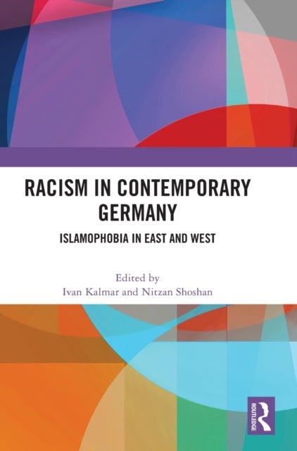 Racism in Contemporary Germany - Islamophobia in East and West