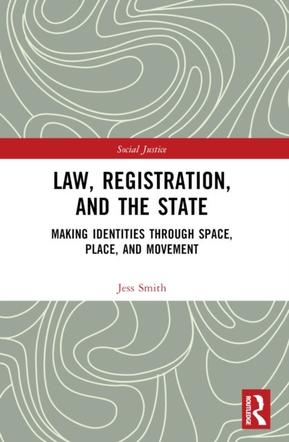Law, Registration, and the State - Making Identities through Space, Place, and Movement