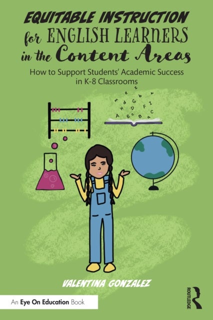 Equitable Instruction for English Learners in the Content Areas - How to Support Students’ Academic Success in K-8 Classrooms