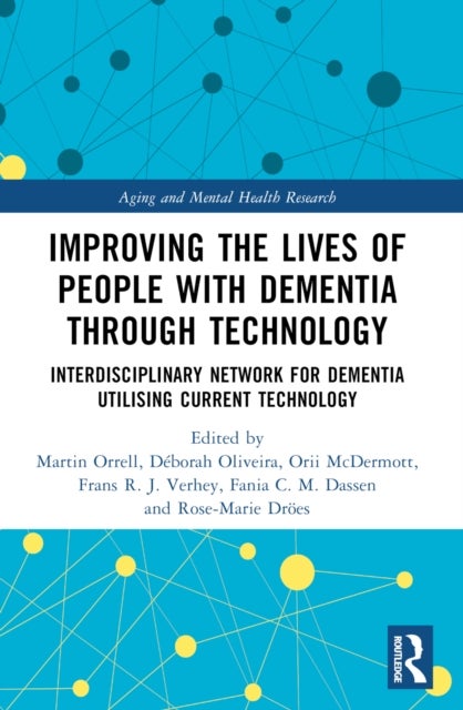 Improving the Lives of People with Dementia through Technology - Interdisciplinary Network for Dementia Utilising Current Technology