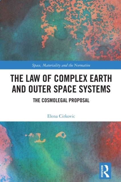 The Law of Complex Earth and Outer Space Systems - The Cosmolegal Proposal