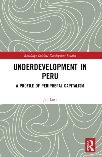 Underdevelopment in Peru - A Profile of Peripheral Capitalism