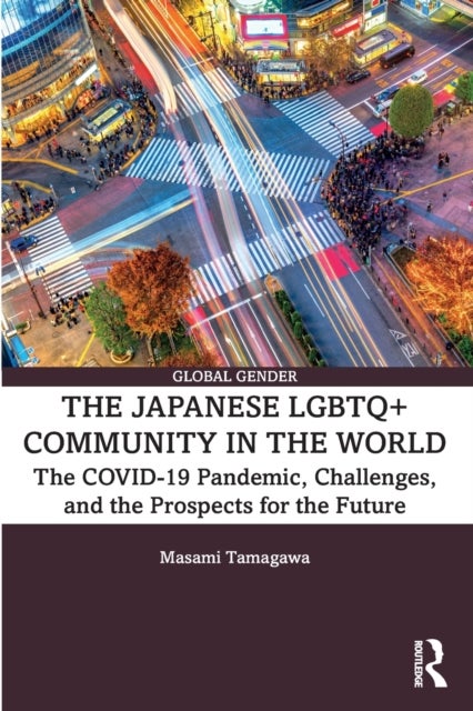 The Japanese LGBTQ+ Community in the World - The COVID-19 Pandemic, Challenges, and the Prospects for the Future