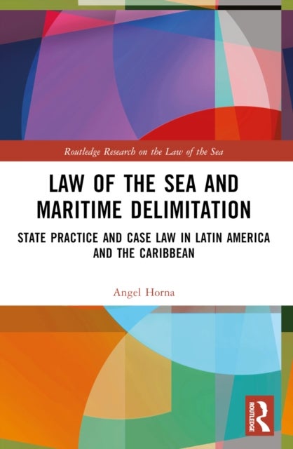 Law of the Sea and Maritime Delimitation - State Practice and Case Law in Latin America and the Caribbean