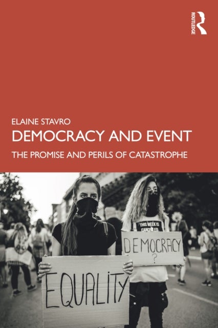 Democracy and Event - The Promise and Perils of Catastrophe