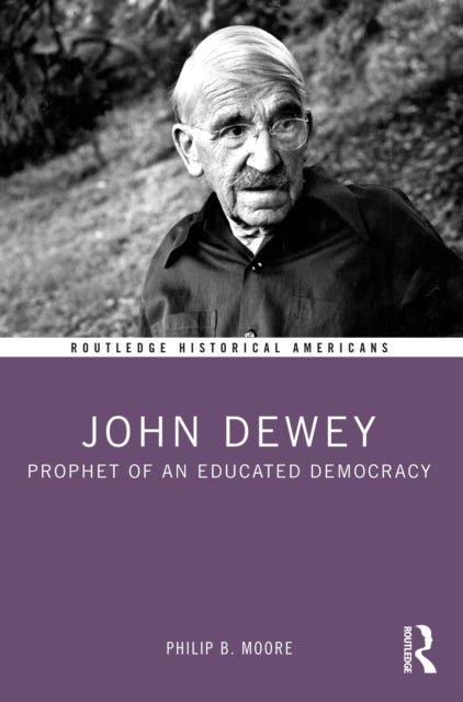 John Dewey - Prophet of an Educated Democracy